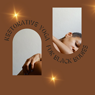 Restorative Yoga for Black Bodies